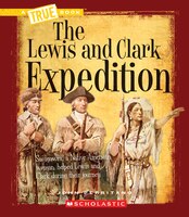 A True Book: The Lewis and Clark Expedition