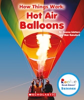 Rookie Read-About(r) Science: How Things Work: Hot Air Balloons