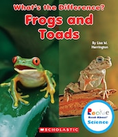 Rookie Read-About(r) Science: What's the Difference?: Frogs and Toads (Library Edition)