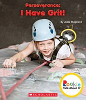 Rookie Talk About It: Perseverance: I Have Grit! (Library Edition)