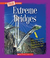 A True Book: Extreme Bridges