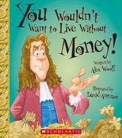 You Wouldn't Want to Live Without Money!