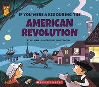 If You Were A Kid During the American Revolution