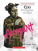 Cixi (a Wicked History): Evil Empress of China?