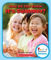 Rookie Read-About Science: How Do You Know It's Summer?