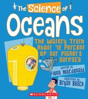 The Science of Oceans: The Watery Truth About 72 Percent of Our Planet's Surface (Library Edition)