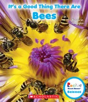 It's a Good Thing There Are Bees (Rookie Read-About Scienceit's a Good Thing)