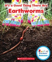 It's a Good Thing There Are Earthworms (Rookie Read-About Science)