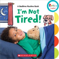 Rookie Toddler: I'm Not Tired!: A Bedtime Routine Book