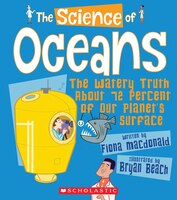 The Science of Oceans: The Watery Truth About 72 Percent of Our Planet's Surface (Science of the Earth)