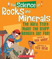 The Science of Rocks and Minerals: The Hard Truth About the Stuff Beneath Our Feet