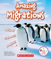 Rookie Star: Extraordinary Animals: Amazing Migrations (Library Edition): Caribou! Elephants! Penguins!