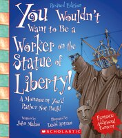 You Wouldn't Want to Be a Worker on the Statue of Liberty!