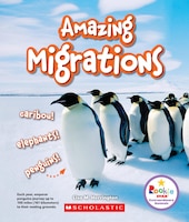 Rookie Star: Extraordinary Animals: Amazing Migrations: Caribou! Elephants! Penguins!