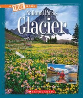 A True Book?: National Parks: Glacier