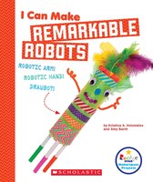 I Can Make Remarkable Robots (Rookie Star) (Rookie Star Makerspace Projects)