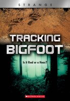 Tracking Big Foot (xbooks: Strange): Is It Real Or A Hoax?