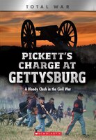 Pickett's Charge At Gettysburg (x Books: Total War): A Bloody Clash In The Civil War