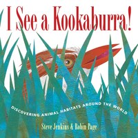 I See A Kookaburra!: Discovering Animal Habitats Around The World