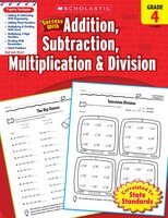 Scholastic Success with Addition, Subtraction, Multiplication and Division: Grade 4