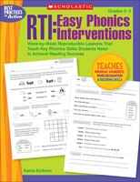 Rti: Easy Phonics Interventions: Week-by-Week Reproducible Lessons That Teach Key Phonics Skills Students Need to Achieve Reading