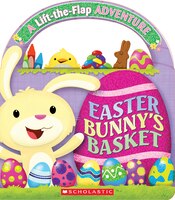 Easter Bunny's Basket: A Lift-A-Flap Adventure