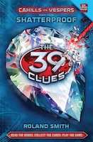 The 39 Clues: Cahills vs. Vespers Book Four: Shatterproof (Library Edition)