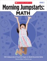 Morning Jumpstarts: Math (Grade 1): 100 Independent Practice Pages to Build Essential Skills