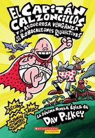 El Capitn Calzoncillos y la asquerosa venganza de los Robocalzones Radioactivos: (Spanish language edition of Captain Underpants and the Revolting ...