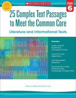 25 Complex Text Passages to Meet the Common Core: Literature and Informational Texts: Grade 6