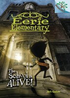 The Eerie Elementary #1: The School Is Alive! (Library Edition): A Branches Book