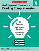Week-by-Week Homework: Reading Comprehension Grade 5: 30 Passages â?C/ Text-based Questions â?C/ Meets Core Standards