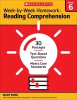 Week-by-Week Homework: Reading Comprehension Grade 6: 30 Passages â?C/ Text-based Questions â?C/ Meets Core Standards