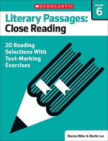 Literary Passages: Close Reading: Grade 6: 20 Reading Selections With Text-Marking Exercises