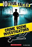 10 True Tales: Crime Scene Investigators (Ten True Tales)