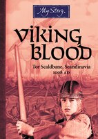 My Story: Viking Blood: Tor Scaldbane, Scandinavia, 1008 AD