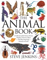 The Animal Book: A Collection of the Fastest, Fiercest, Toughest, Cleverest, Shyest - and Most Surprising - Animals