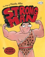 Strong Man: The Story Of Charles Atlas