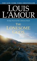 The Lonesome Gods: An Epic Novel Of The California Desert