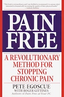 Pain Free: A Revolutionary Method For Stopping Chronic Pain