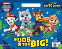 No Job Is Too Big! (paw Patrol)