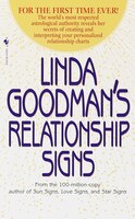 Linda Goodman's Relationship Signs: The World's Most Respected Astrological Authority Reveals Her Secrets Of Creating And Interpre
