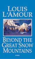 Beyond The Great Snow Mountains: Stories
