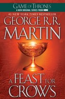 A Feast For Crows: A Song Of Ice And Fire: Book Four