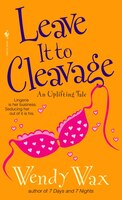 Leave It To Cleavage: A Novel