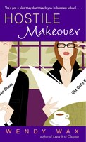 Hostile Makeover: A Novel