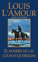 El hombre de Las Colinas Quebradas: Una Novela