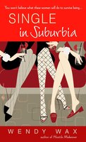 Single In Suburbia: A Novel