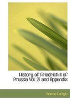 History of Friedrich II of Prussia Vol. 21 and Appendix (Large Print Edition)