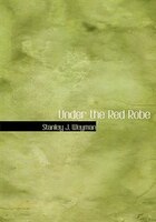 Under the Red Robe (Large Print Edition)